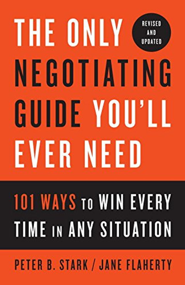 The Only Negotiating Guide You'll Ever Need, Revised and Updated: 101 Ways to Win Every Time in Any Situation Cover