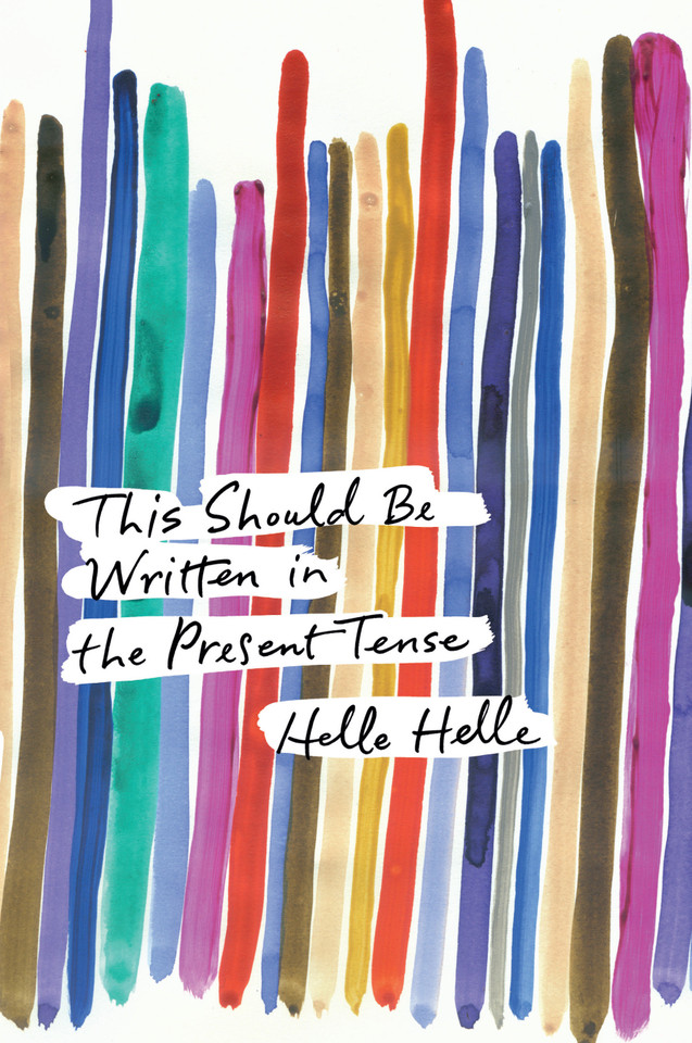 This Should Be Written in the Present Tense book cover by Helle Helle