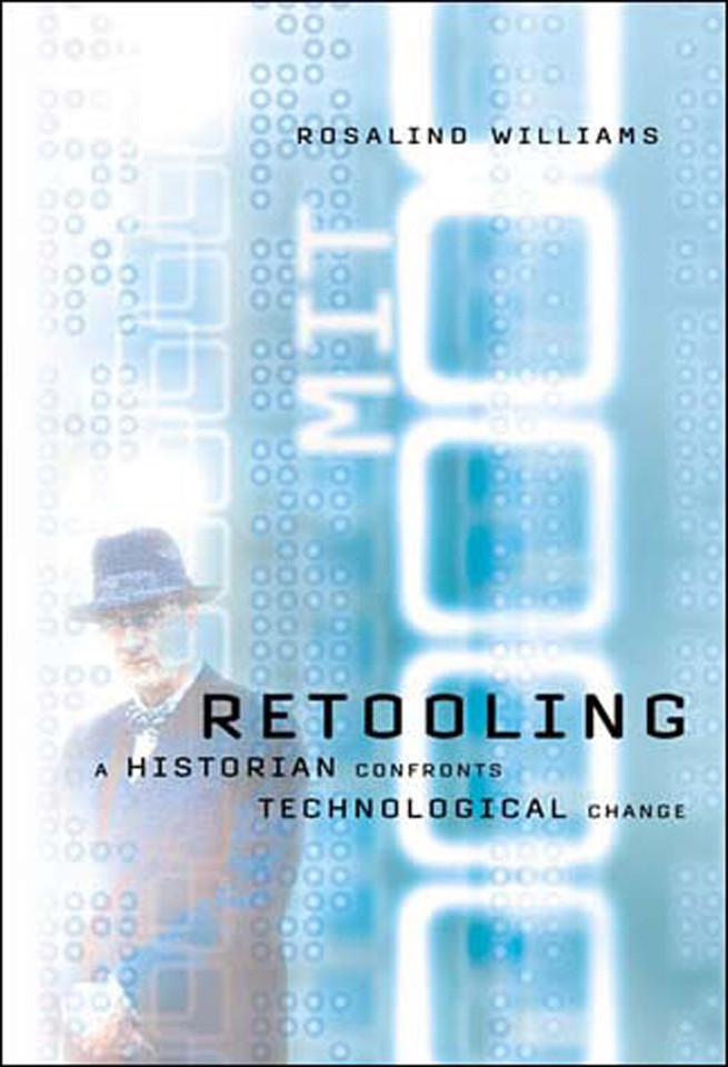 Retooling: A Historian Confronts Technological Change book cover by Rosalind Williams