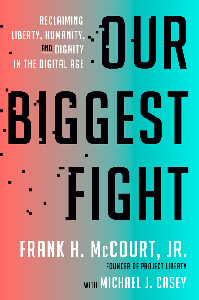 Our Biggest Fight: Reclaiming Liberty, Humanity, and Dignity in the Digital Age book cover by Frank H. McCourt, Jr.