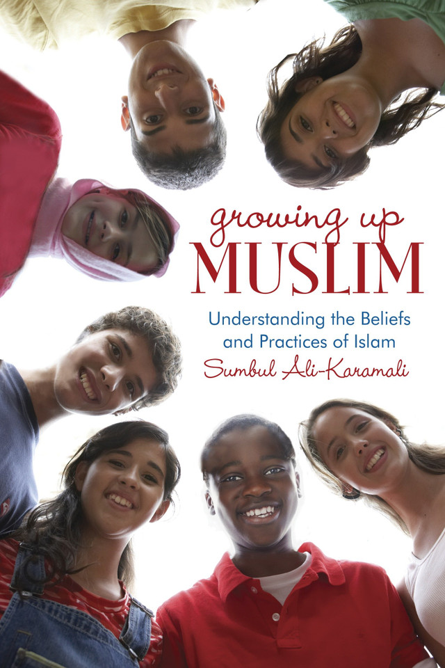 Growing Up Muslim: Understanding the Beliefs and Practices of Islam book cover by Sumbul Ali-Karamali
