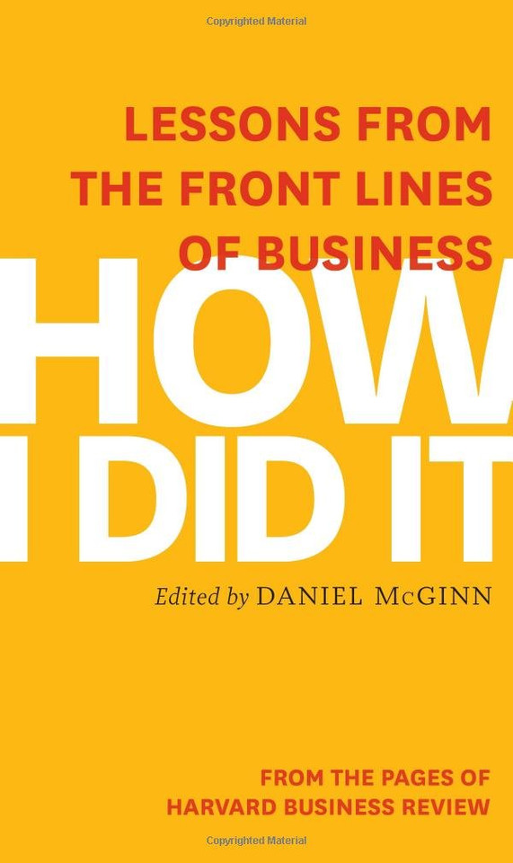 How I Did It: Lessons from the Front Lines of Business Cover
