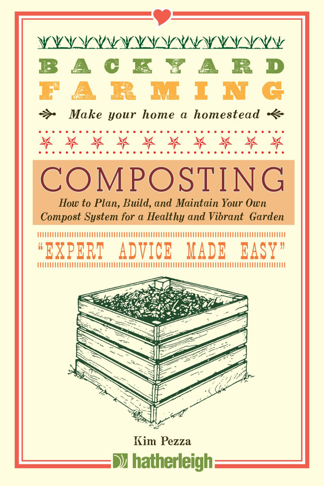 Backyard Farming: Composting: How to Plan, Build, and Maintain Your Own Compost System for a Healthy and Vibrant Garden (Backyard Farming) book cover by Kim Pezza