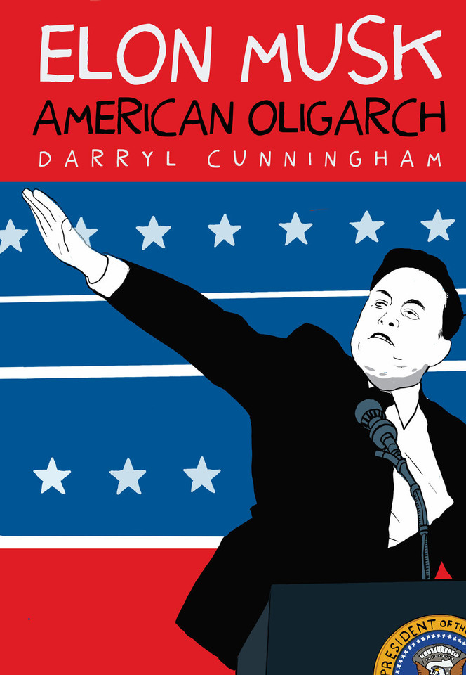 Elon Musk: American Oligarch book cover by Darryl Cunningham