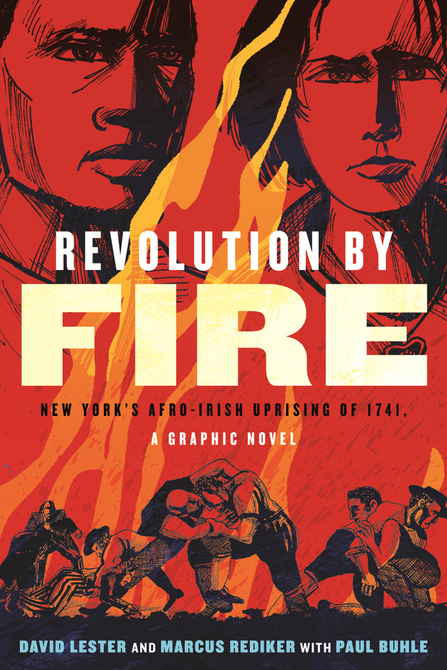 Revolution by Fire: New York's Afro-Irish Uprising of 1741, a Graphic Novel book cover by David Lester, Marcus Rediker