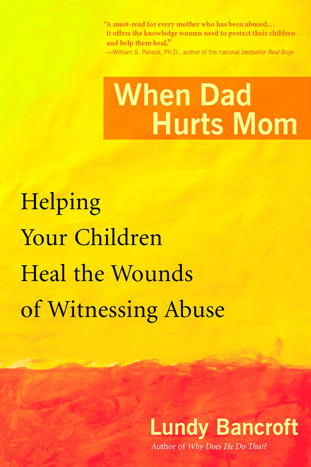 When Dad Hurts Mom: Helping Your Children Heal the Wounds of Witnessing Abuse book cover by Lundy Bancroft