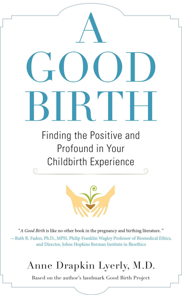 A Good Birth: Finding the Positive and Profound in Your Childbirth Experience book cover by Anne Lyerly