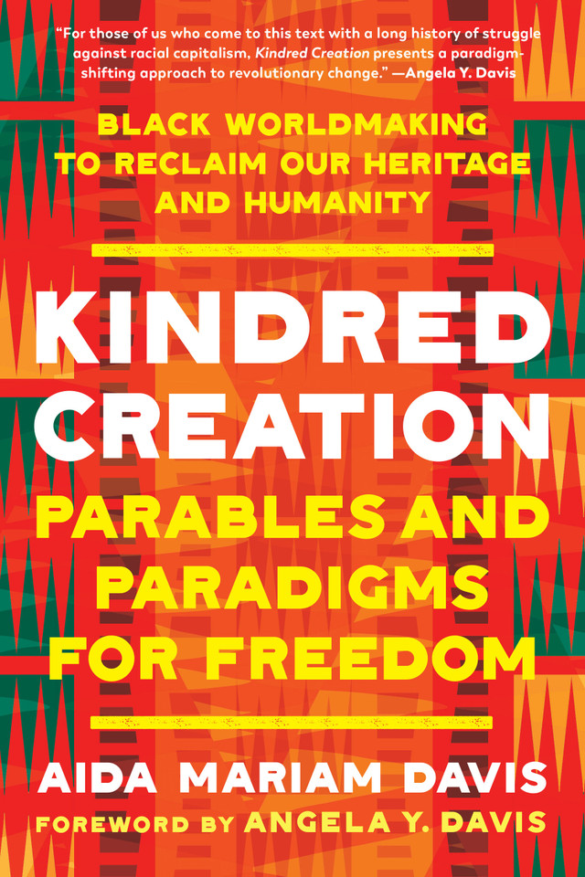 Kindred Creation: Parables and Paradigms for Freedom--Black worldmaking to reclaim our heritage and humanity book cover by Aida Mariam Davis