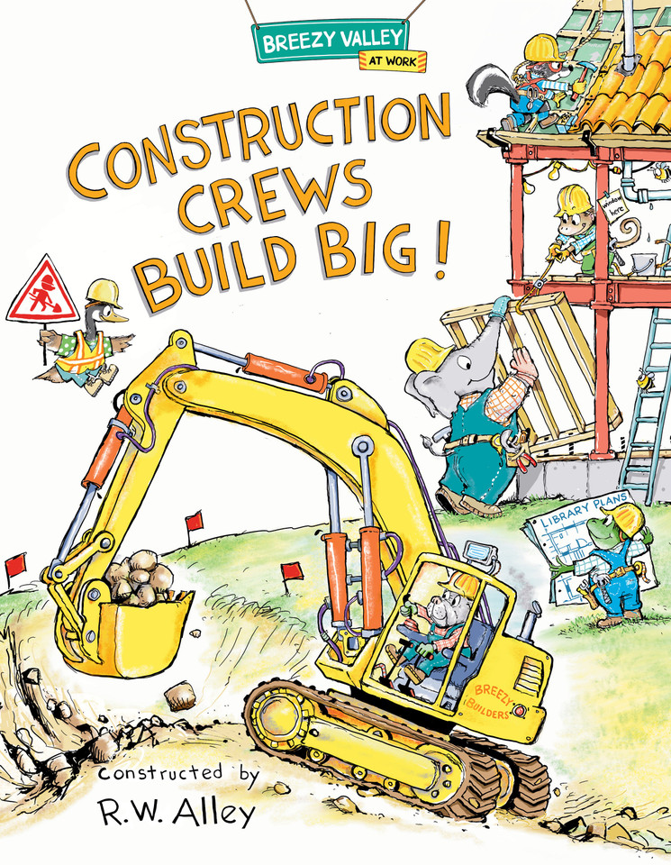Construction Crews Build Big! (Breezy Valley at Work) book cover by R. W. Alley