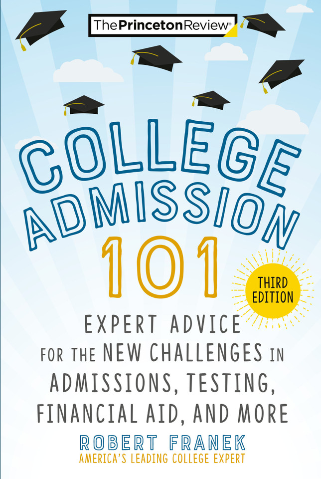 College Admission 101, 3rd Edition: Expert Advice for the New Challenges in Admissions, Testing, Financial Aid, and More (College Admissions Guides) book cover by The Princeton Review, Robert Franek