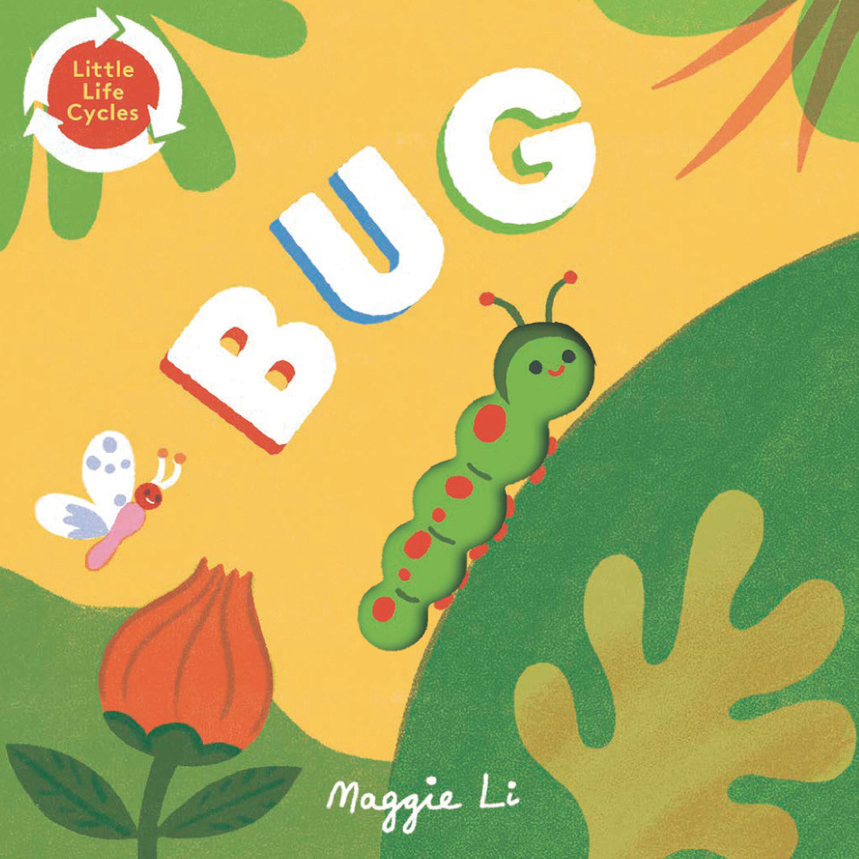 Bug (Little Life Cycles) book cover by Maggie Li