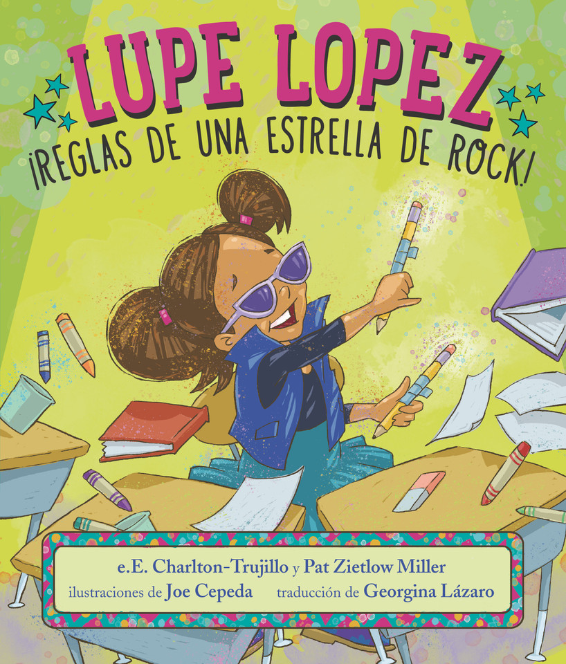 Lupe Lopez: ¡Reglas de una estrella de rock! (Lupe Lopez) book cover by e.E. Charlton-Trujillo, Pat Zietlow Miller