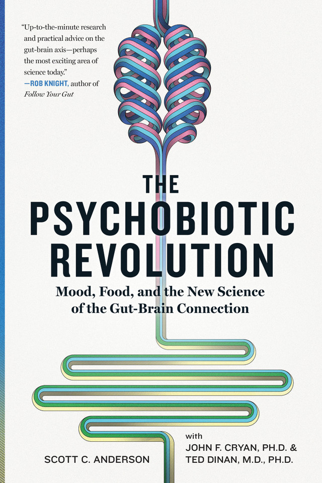 The Psychobiotic Revolution: Mood, Food, and the New Science of the Gut-Brain Connection book cover by Scott C. Anderson