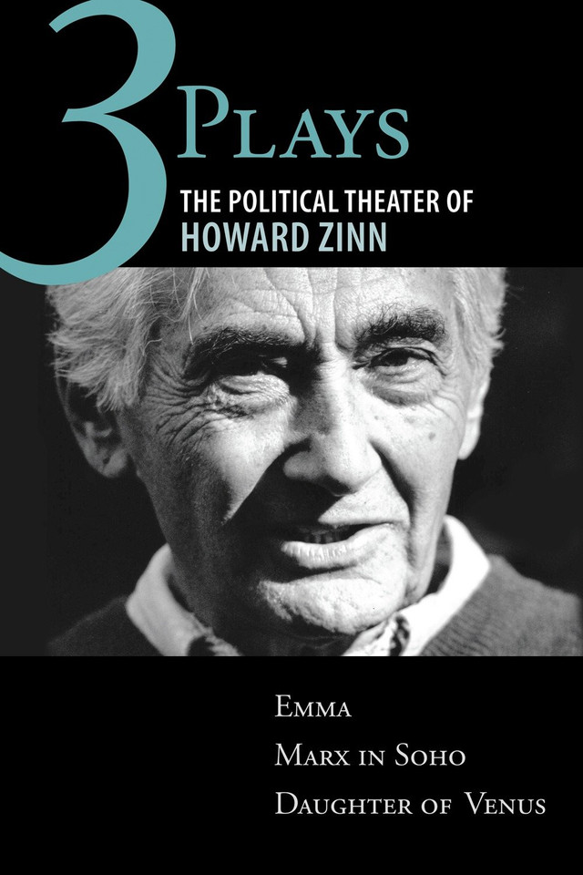Three Plays: The Political Theater of Howard Zinn: Emma, Marx in Soho, Daughter of Venus book cover by Howard Zinn