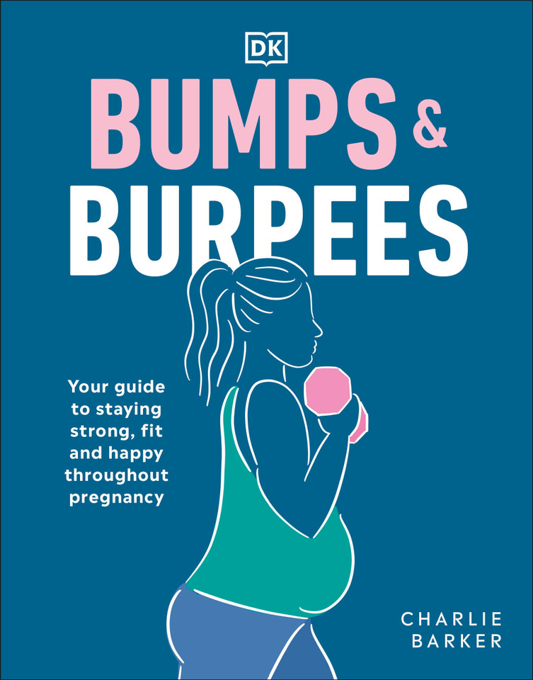 Bumps and Burpees: Your Guide to Staying Strong, Fit and Happy Throughout Pregnancy book cover by Charlie Barker