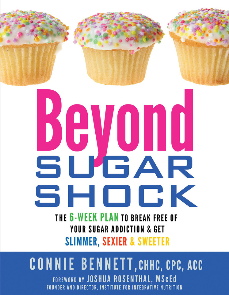 Beyond Sugar Shock: The 6-Week Plan to Break Free of Your Sugar Addiction & Get Slimmer, Sexier & Sweeter book cover by Connie Bennett