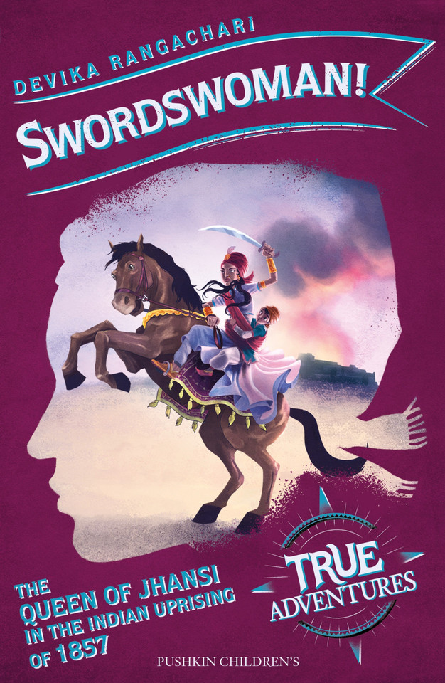 Swordswoman!: The Queen of Jhansi in the Indian Uprising of 1857 (True Adventures) book cover by Devika Rangachari