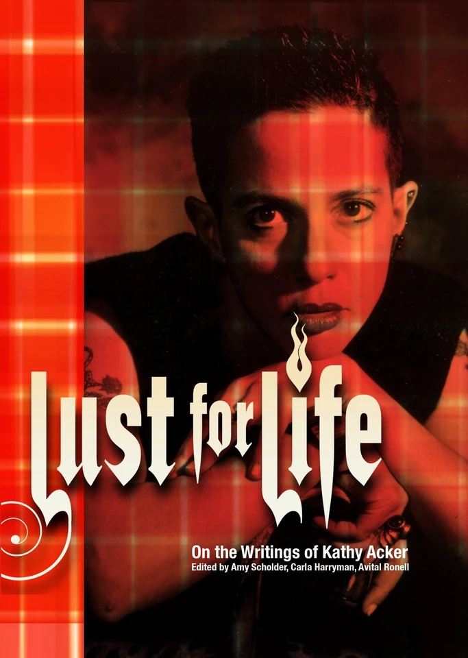 Lust For Life: On the Writings of Kathy Acker book cover by 