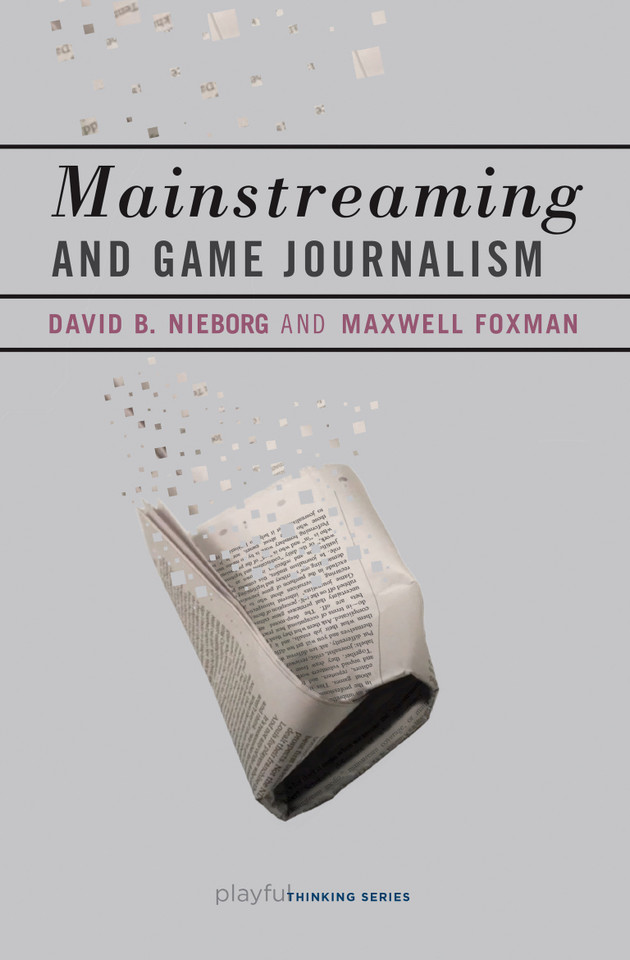 Mainstreaming and Game Journalism (Playful Thinking) book cover by David B. Nieborg, Maxwell Foxman