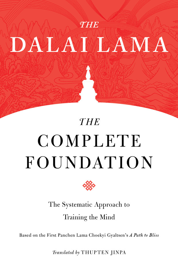 The Complete Foundation: The Systematic Approach to Training the Mind (Core Teachings of Dalai Lama) book cover by The Dalai Lama