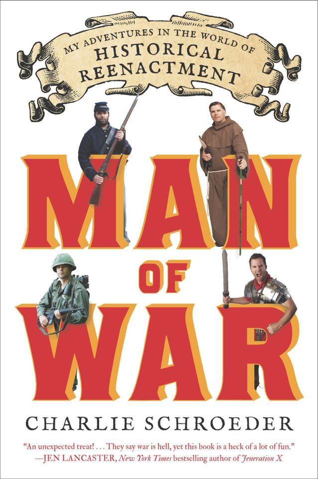 Man of War: My Adventures in the World of Historical Reenactment book cover by Charlie Schroeder