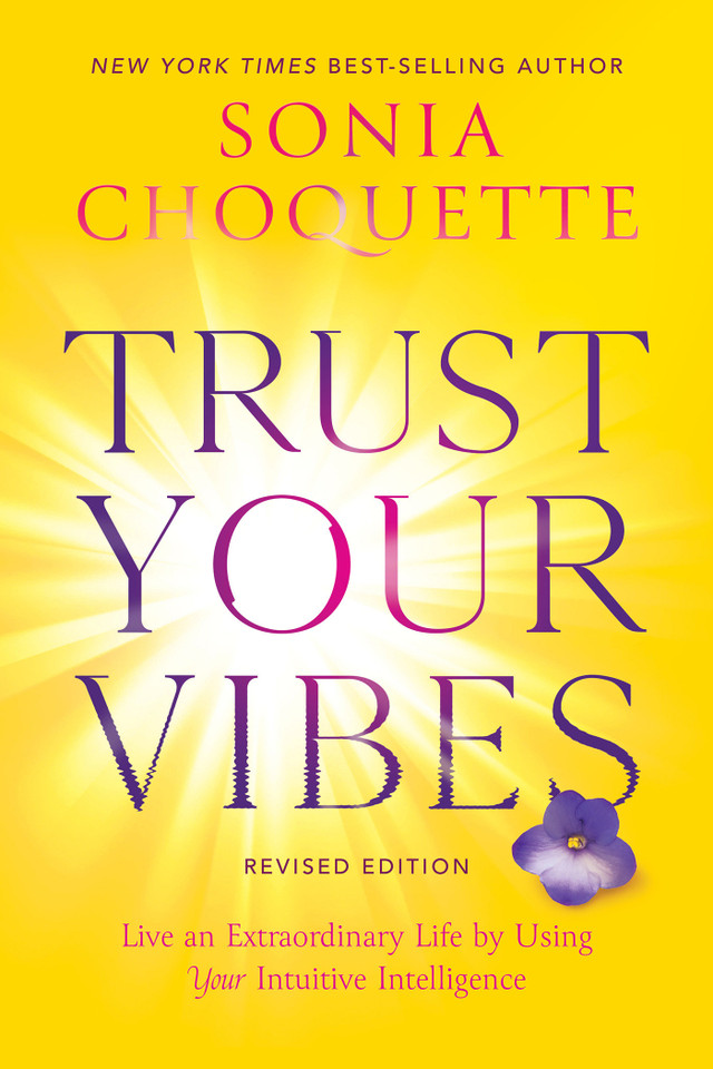 Trust Your Vibes (Revised Edition): Live an Extraordinary Life by Using Your Intuitive Intelligence book cover by Sonia Choquette