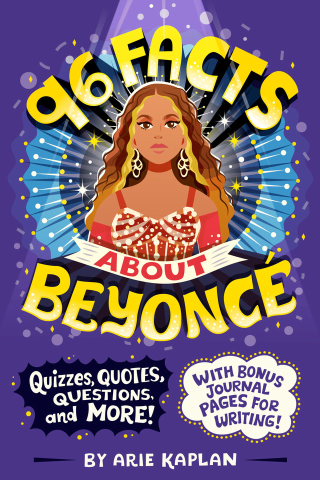 96 Facts About Beyoncé: Quizzes, Quotes, Questions, and More! With Bonus Journal Pages for Writing! (96 Facts About . . .) book cover by Arie Kaplan