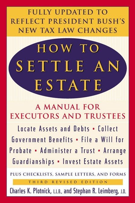 How to Settle an Estate: A Manual for Executors and Trustees, Third Revised Edition book cover by Charles K. Plotnick, Stephen R. Leimberg