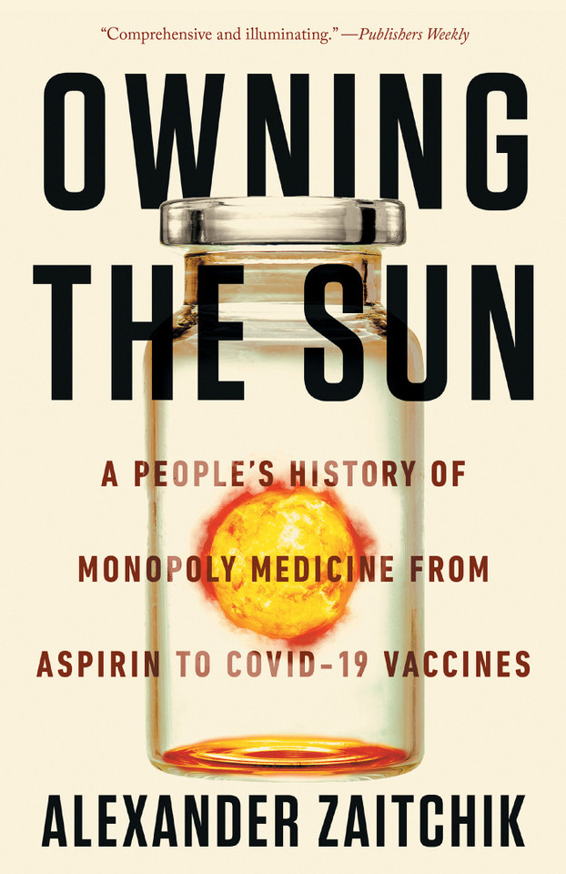 Owning the Sun: A People's History of Monopoly Medicine from Aspirin to COVID-19 Vaccines book cover by Alexander Zaitchik