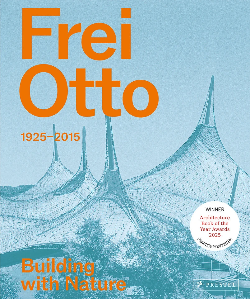 Frei Otto: 1925-2015 Building with Nature book cover by 