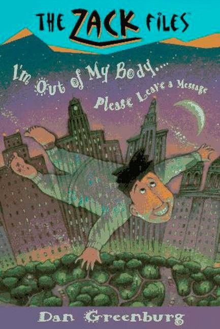 The Zack Files 06: I'm Out of My Body...Please Leave a Message (The Zack Files) book cover by Dan Greenburg