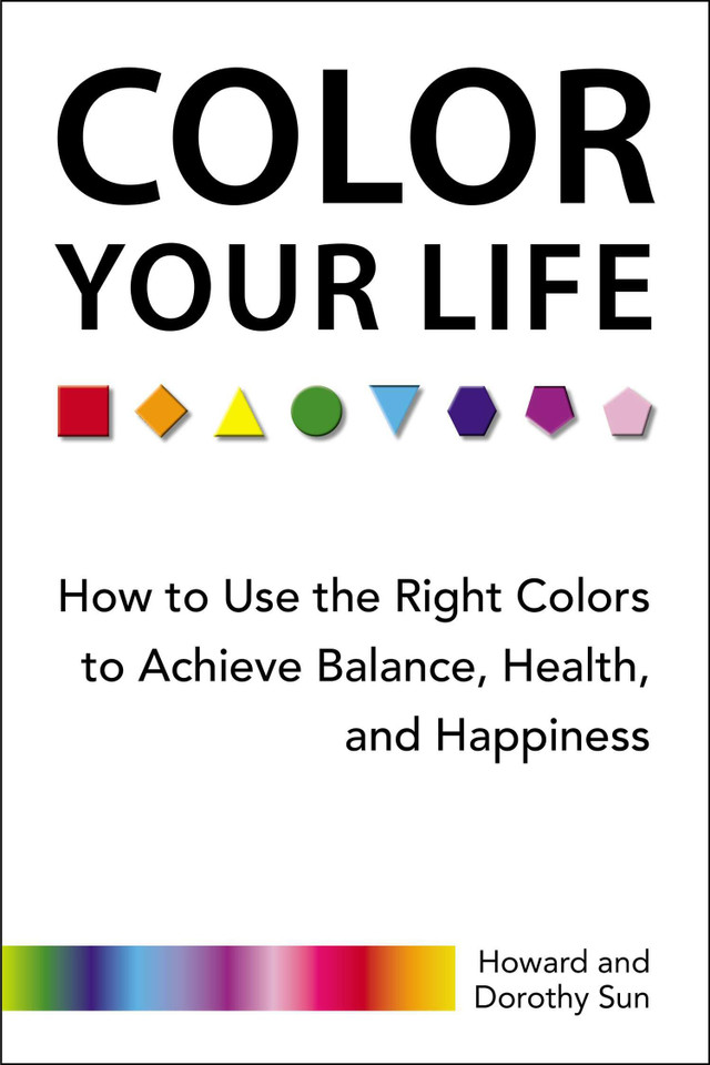 Color Your Life: How to Use the Right Colors to Achieve Balance, Health, and Happiness book cover by Howard Sun, Dorothy Sun