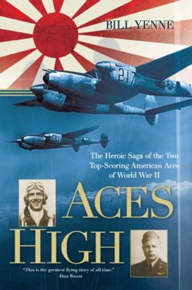 Aces High: The Heroic Saga of the Two Top-Scoring American Aces of World War II Cover