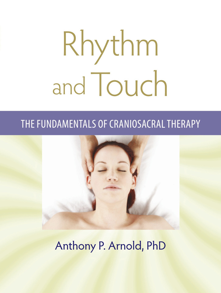 Rhythm and Touch: The Fundamentals of Craniosacral Therapy book cover by Anthony P. Arnold, Ph.D.