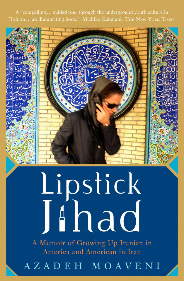Lipstick Jihad: A Memoir of Growing up Iranian in America and American in Iran book cover by Azadeh Moaveni