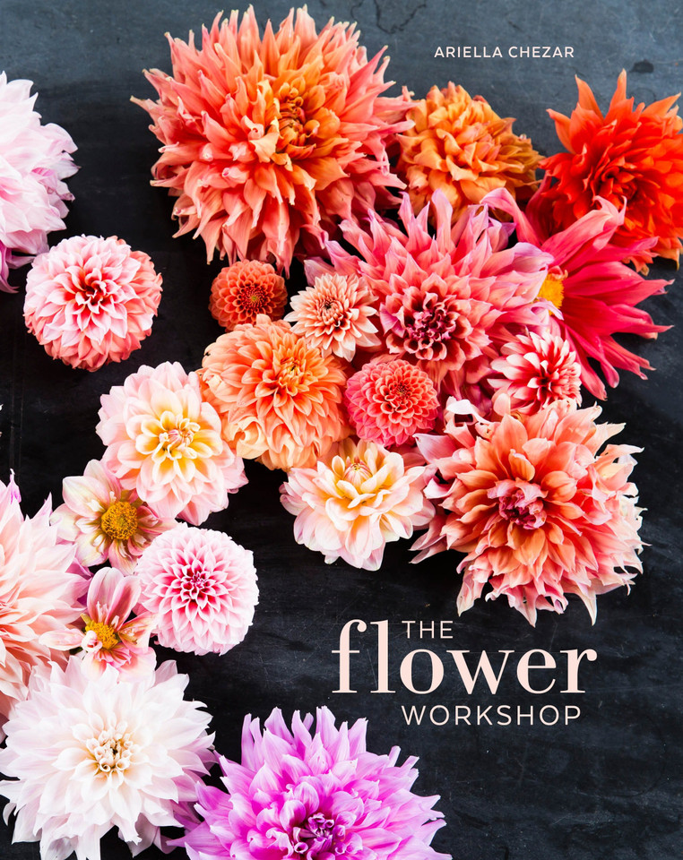 The Flower Workshop: Lessons in Arranging Blooms, Branches, Fruits, and Foraged Materials book cover by Ariella Chezar, Julie Michaels
