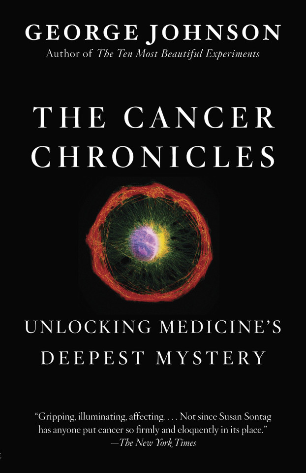 The Cancer Chronicles: Unlocking Medicine's Deepest Mystery book cover by George Johnson