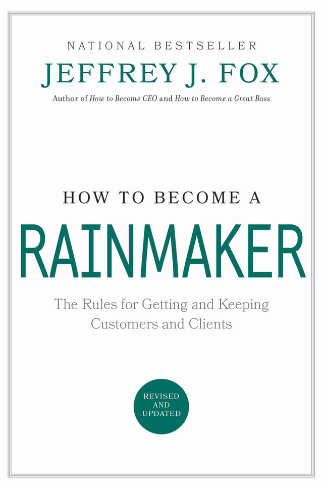 How to Become a Rainmaker: The Rules for Getting and Keeping Customers and Clients book cover by Jeffrey J. Fox