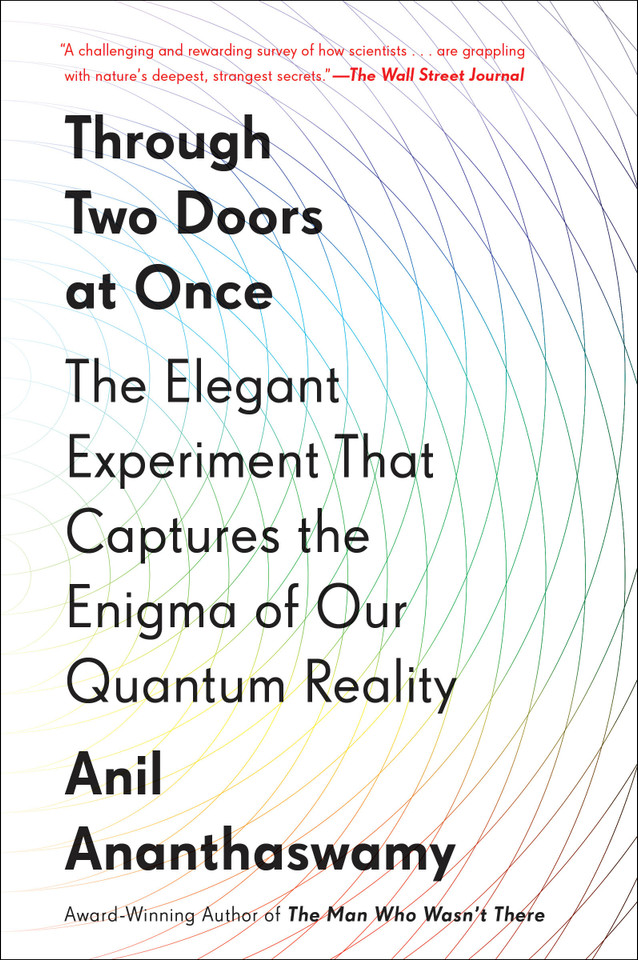 Through Two Doors at Once: The Elegant Experiment That Captures the Enigma of Our Quantum Reality book cover by Anil Ananthaswamy