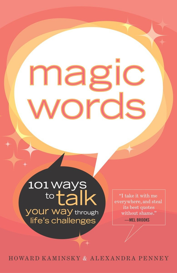 Magic Words: 101 Ways to Talk Your Way Through Life's Challenges book cover by Howard Kaminsky, Alexandra Penney