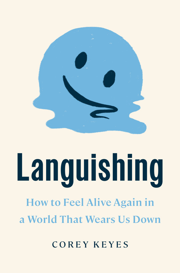 Languishing: How to Feel Alive Again in a World That Wears Us Down book cover by Corey Keyes