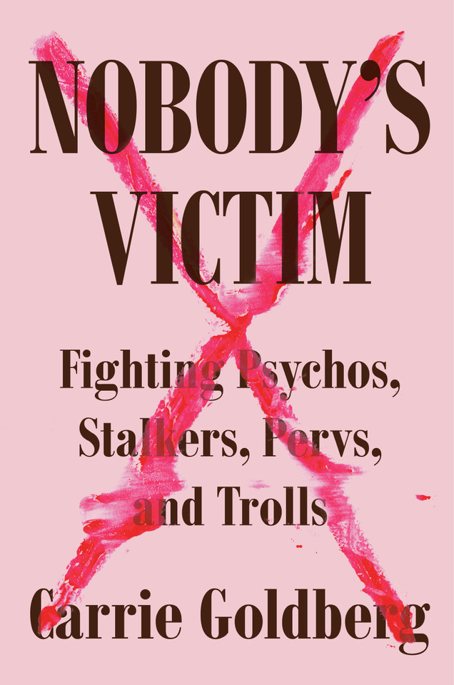 Nobody's Victim: Fighting Psychos, Stalkers, Pervs, and Trolls book cover by Carrie Goldberg
