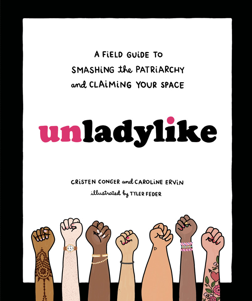 Unladylike: A Field Guide to Smashing the Patriarchy and Claiming Your Space book cover by Cristen Conger, Caroline Ervin