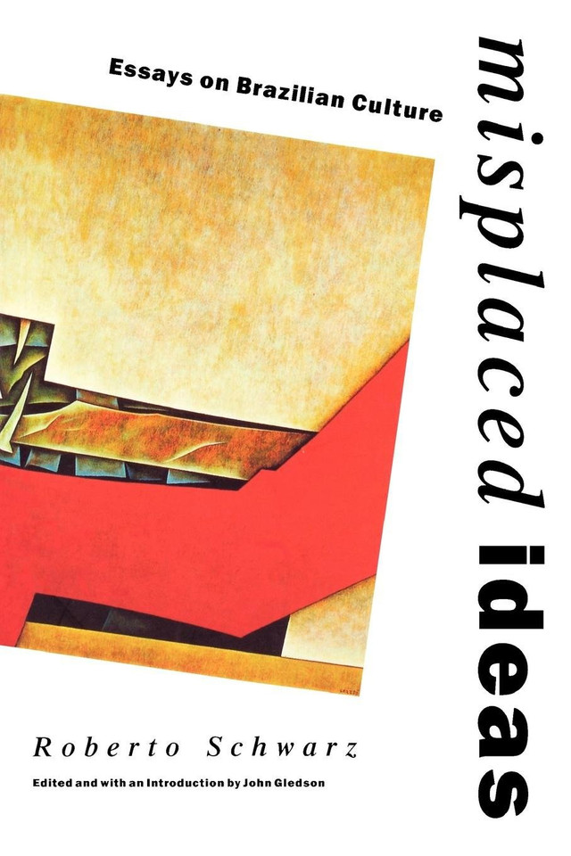 Misplaced Ideas: Essays on Brazilian Culture (Critical Studies in Latin American and Iberian Culture) book cover by Roberto Schwarz