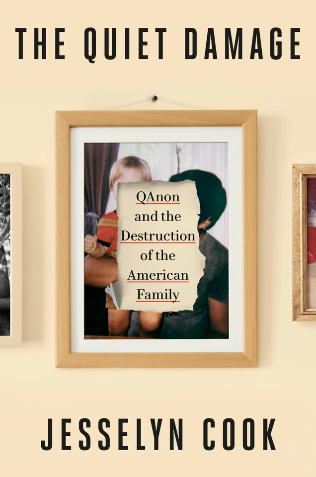 The Quiet Damage: QAnon and the Destruction of the American Family book cover by Jesselyn Cook
