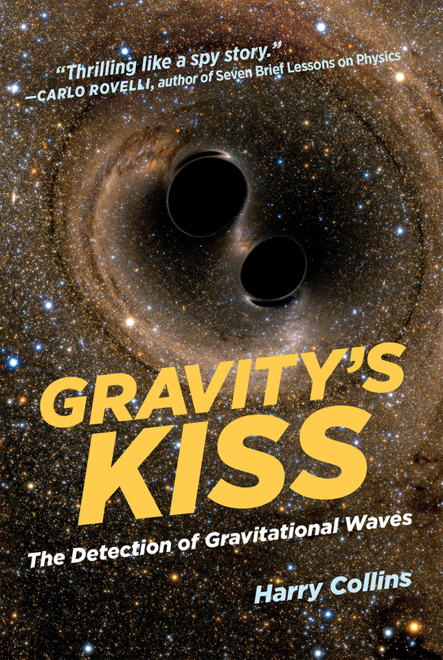Gravity's Kiss: The Detection of Gravitational Waves book cover by Harry Collins