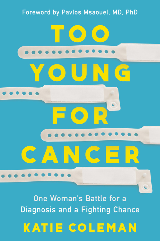 Too Young for Cancer: One Woman's Battle for a Diagnosis and a Fighting Chance book cover by Katie Coleman