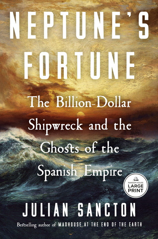 Neptune's Fortune: The Billion-Dollar Shipwreck and the Ghosts of the Spanish Empire book cover by Julian Sancton