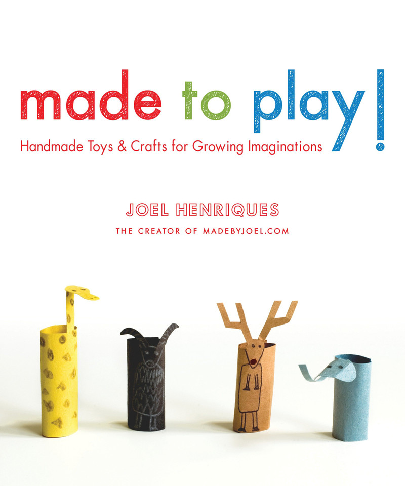 Made to Play!: Handmade Toys and Crafts for Growing Imaginations book cover by Joel Henriques