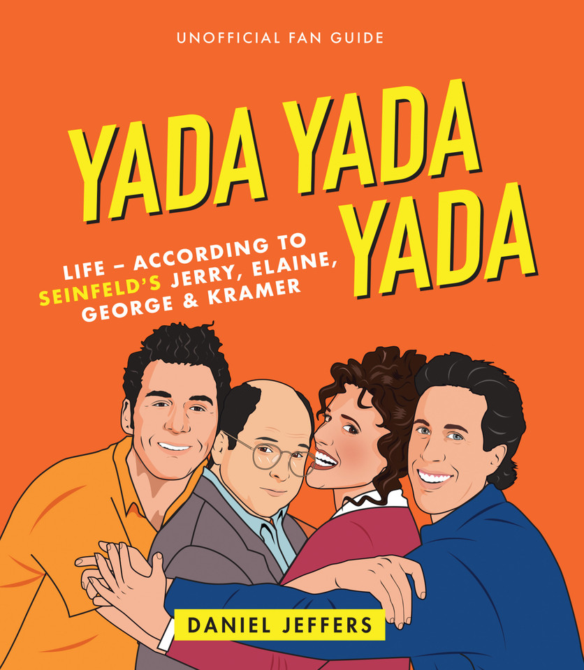 Yada Yada Yada: Life-according to Seinfeld's Jerry, Elaine, George & Kramer book cover by Daniel Jeffers